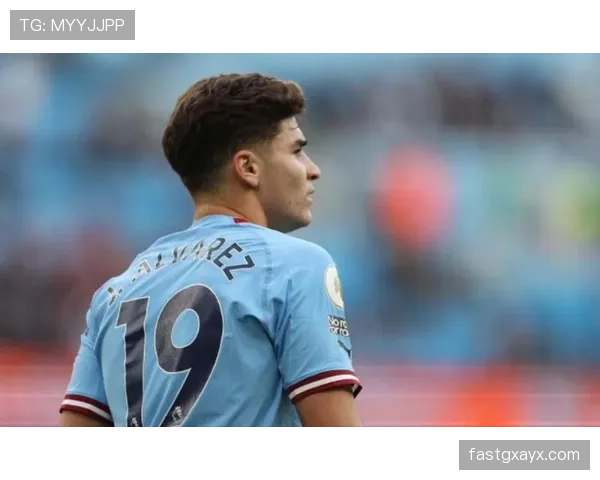 阿尔瓦雷斯闪耀曼城，迅速融入展现巨大潜力与团队精神