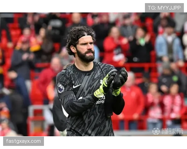 阿利松在利物浦达成出场里程碑，状态持续提升令球迷期待